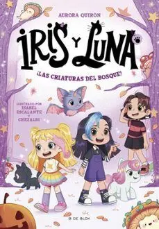 Iris y Luna 4. Las Criaturas del Bosque