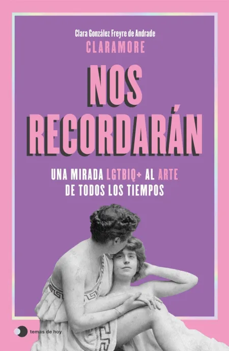 Nos Recordaran:una Mirada Lgtbiq+ Al Arte Todos los Tiempos