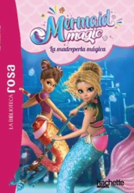 La Biblioteca Rosa. Mermaid Magic 3. La Madreperla Magica