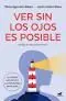 Ver sin los Ojos Es Posible