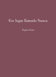 ESE LUGAR LLAMADO NUNCA. (PRE-VENTA. PR�XIMA PUBLICACI�N FINALES MAYO)